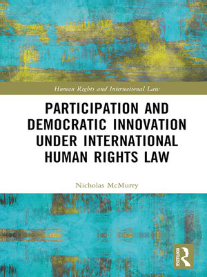 cover image of Participation and Democratic Innovation under International Human Rights Law